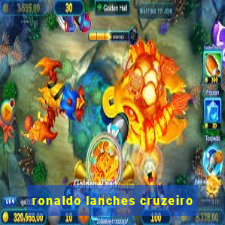 ronaldo lanches cruzeiro